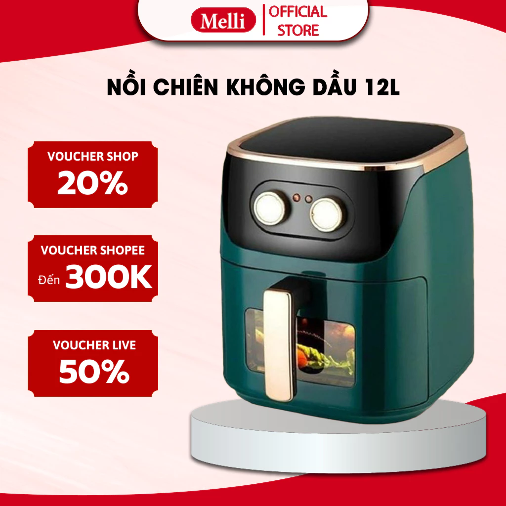 Nồi Chiên Không Dầu MELLI 7L, 10L, 12L Công Suất 1500W Tốt Cho Sức Khỏe Cải Thiện Chế Độ Dinh Dưỡng Của Gia Đình Bạn