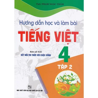 Sách - Hướng dẫn học và làm bài Tiếng Việt 4 tập 2 (Bám sát sgk Kết nối tri thức với cuộc sống)