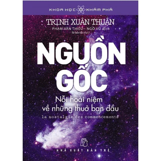 Sách - KHKP. Nguồn gốc - Nỗi hoài niệm về những thuở ban đầu (NXB Trẻ)