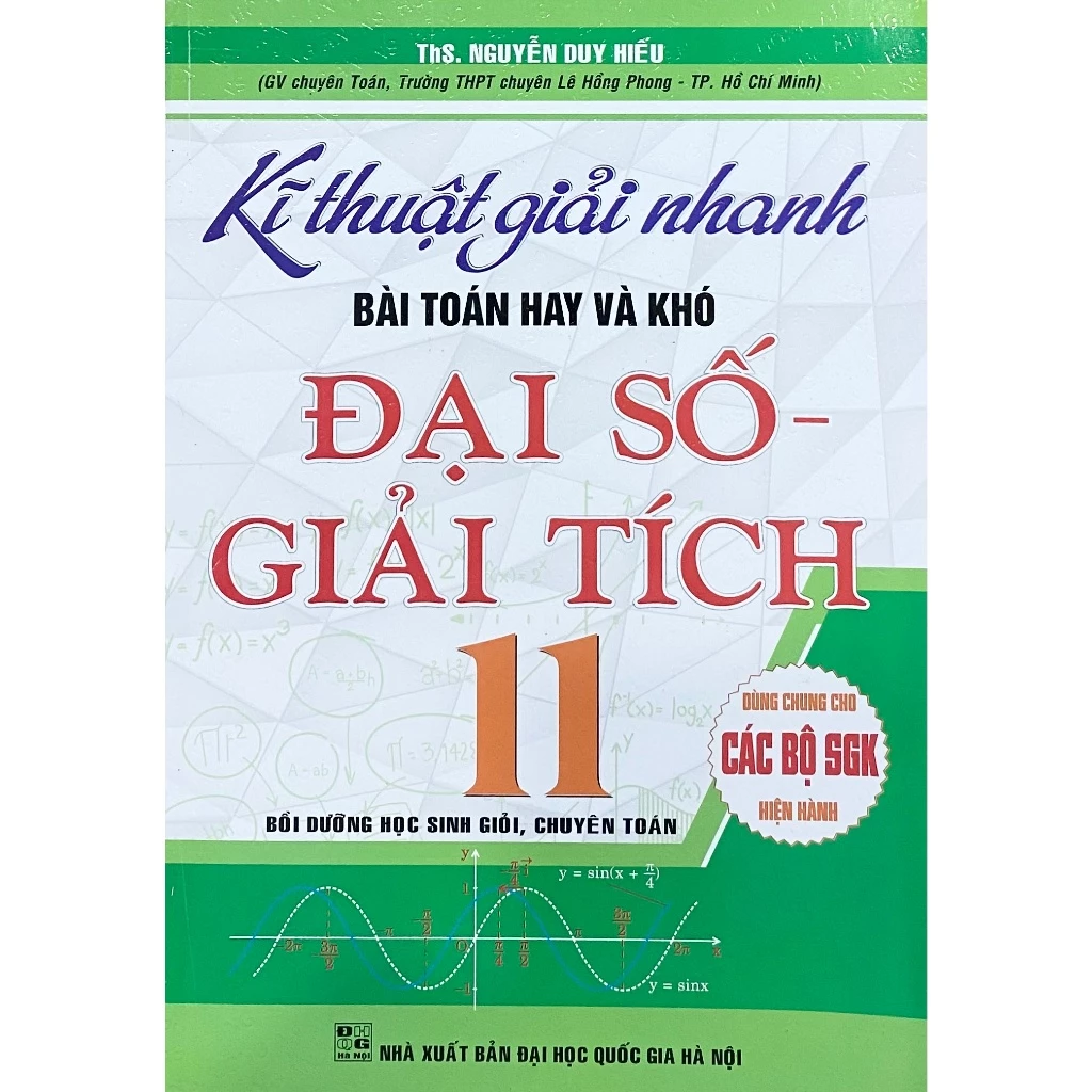 Sách - Kĩ thuật giải nhanh bài toán hay và khó Đại Số - Giải Tích 11 (Bồi dưỡng HSG, chuyên toán)