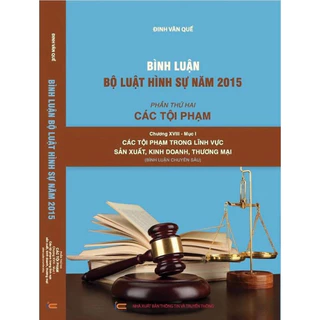 Sách -Bình Luận Bộ Luật Hình Sự Năm 2015- Phần Thứ Hai Các Tội Phạm (Chương XVIII- Mục 1)