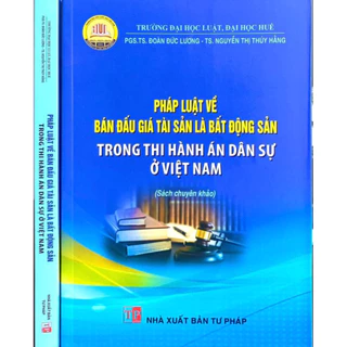 Sách-Pháp Luật Về Bán Đấu Giá Tài Sản Là Bất Động Sản Là Bất Động Sản Trong Thi Hành Án Dân Sự Ở Việt Nam