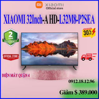 L32M8-P2SEA - Google Tivi Xiaomi A HD 32 Inch L32M8-P2SEA / L32M7-EAVN , Bảo hành chính hãng 24 tháng ,Bản Quốc Tế