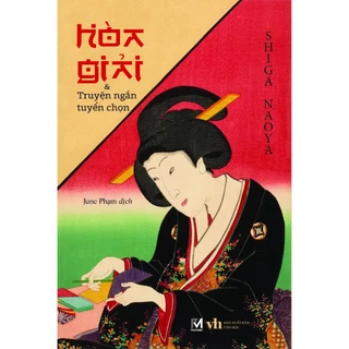 Sách - Hòa giải và truyện ngắn tuyển chọn - Shiga Naoya