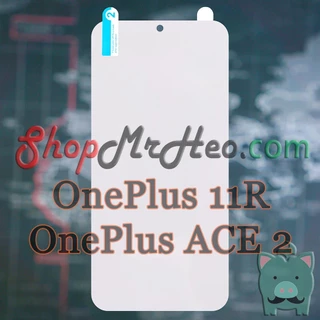 Dán Dẻo PPF Full Màn Hình OnePlus ACE 2 - One+ ACE2 - OnePlus 11R - One+ 11R (Trong Và Nhám) - PPF 4 Lớp Dễ Dán