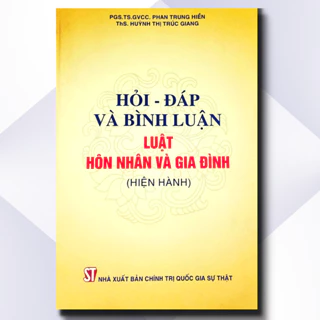 Sách - Hỏi - Đáp và Bình Luận Luật Hôn Nhân Và Gia Đình (Hiện Hành)