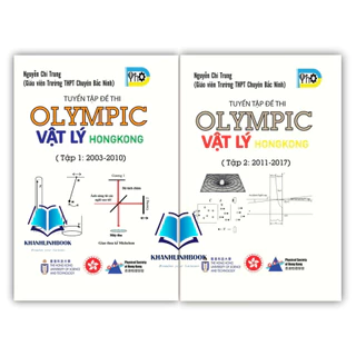Sách - Combo 2 cuốn Tuyển Tập Đề Thi OLYMPIC Vật Lý HongKong ( 2003 - 2017 )