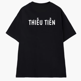 Áo Thun Tay Lỡ Oversize THIẾU TIỀN , Áo Phông Unisex Nam Nữ Form Rộng Thời Trang