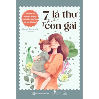 Sách - 7 lá thư gửi con gái: Bài học về tình yêu thương, tinh thần lãnh đạo và gia tài để lại