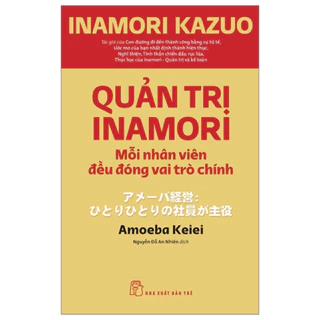 Sách - Quản Trị Inamori: Mỗi Nhân Viên Đều Đóng Vai Trò Chính