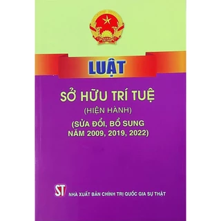 Sách - Luật Sở Hữu Trí Tuệ ( Hiện Hành ) ( Sửa Đổi, Bổ Sung Năm 2009, 2019, 2022)