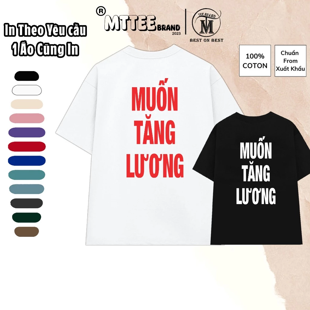 [Nhận in theo yêu cầu] Áo Thun Mẫu Muốn Tăng Lương 10 màu cotton 100% Áo Phông Hài Hước Local Brand MTTee