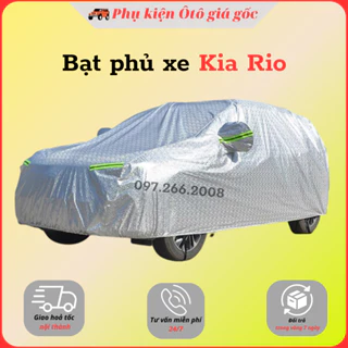 Bạt che phủ xe Kia Rio cao cấp (bạt 3 lớp Tráng Nhôm, chống xước, chống nước, chống nắng nóng cực hiệu quả)