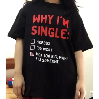 ÁO Thun Why I'm Single 100% Cotton Tay Lỡ Unisex - Đen Cổ Tròn | Blackwork