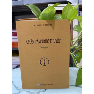 Sách - Chân Tâm Trực Thuyết giảng giải  - HT Thích Thanh Từ