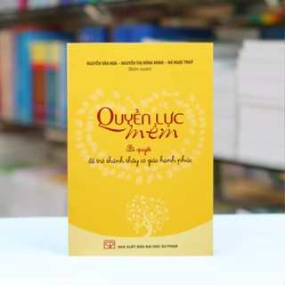 Sách - Quyền lực mềm - Bí quyết trở thành thầy cô giáo hạnh phúc