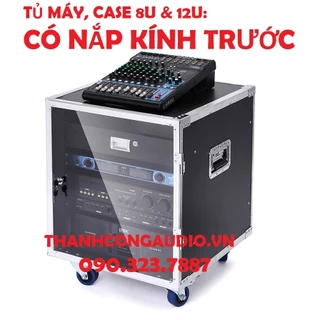 Tủ thiết bị âm thanh 8U và 12U có cửa kính trước + khóa , tủ case.