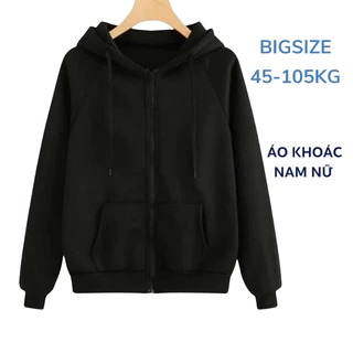 Áo Khoác Bigsize 40-105Kg Nam Nữ khoá kéo nón to trùm đầu chống nắng chất Nỉ dày dặn thu đông giữ ấm