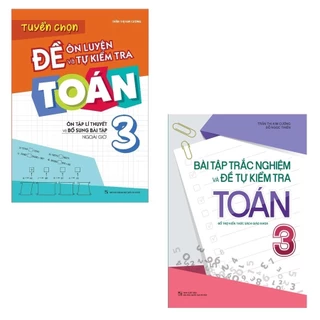 [HA] Sách: Combo 2 Cuốn: Bài Tập Trắc Nghiệm Và Đề Tự Kiểm Tra Toán 3 + Tuyển Chọn Đề Ôn Luyện Và Tự Kiểm Tra Toán Lớp 3