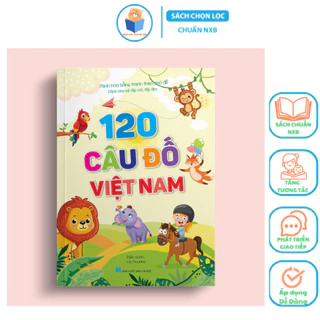 Sách 120 câu đố Việt Nam (dành cho bé tập nói, tập đọc - minh họa theo chủ đề)