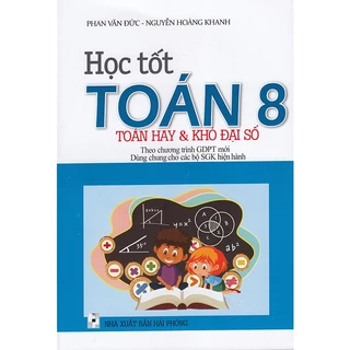 Sách - Học tốt Toán 8 - Toán hay và khó đại số (Theo chương trình GDPT mới - Dùng chung cho các bộ sgk hiện hành)