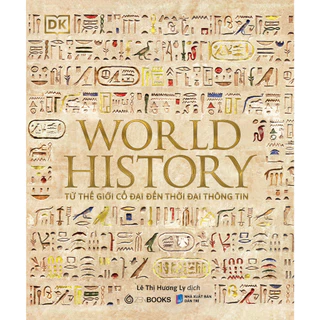 Sách - World History Lịch Sử Thế Giới - ( Từ Thế Giới Cổ Đại Đến Thời Đại Thông Tin )