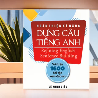 Hoàn thiện kỹ năng dựng câu Tiếng Anh