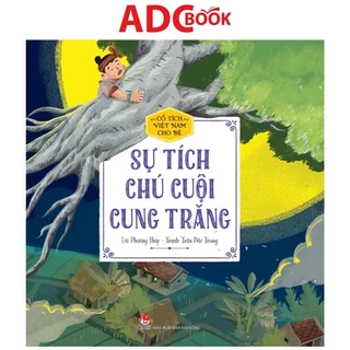Sách - Cổ Tích Việt Nam Cho Bé - Sự Tích Chú Cuội Cung Trăng