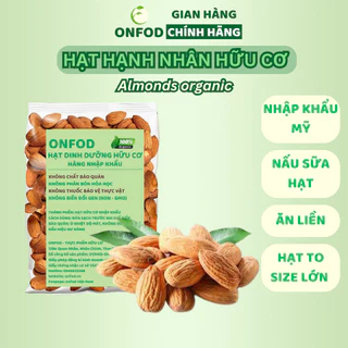 Hạt hạnh nhân sấy ONFOD hạt dinh dưỡng nấu sữa hạt làm bánh ngũ cốc cho mẹ bầu, ăn kiêng, giảm câ