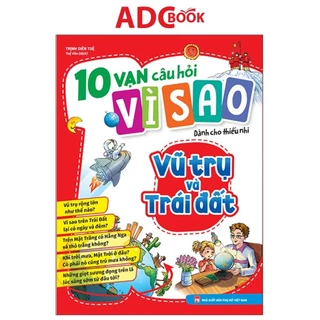 Sách - 10 Vạn Câu Hỏi Vì Sao Dành Cho Thiếu Nhi - Vũ Trụ Và Trái Đất