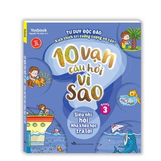 Sách - 10 vạn câu hỏi vì sao - Siêu nhí hỏi nhà khoa học trả lời (quyển 3)