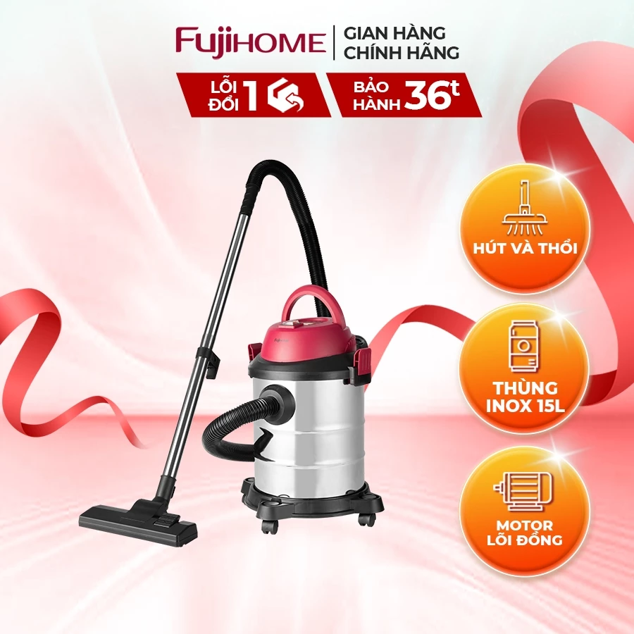 Máy hút bụi nhập khẩu FUJIHOME VC15 Công suất lớn 1200W - Motor lõi đồng - Dung tích 15L