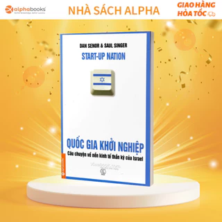 Sách - Quốc Gia Khởi Nghiệp: câu chuyện viết về sự phát triển thần kỳ của nền kinh tế Israel (Tái Bản Mới Nhất)