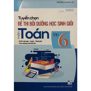 Sách - Tuyển chọn Đề thi bồi dưỡng học sinh giỏi môn Toán lớp 6