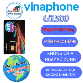 [Miễn phí 1 năm] SIM 4G Vinaphone U1500 500GB/tháng , không lo hết dung lượng, sim d500 mỗi tháng 5Gb