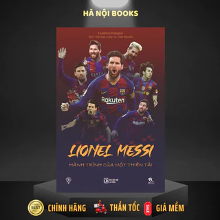 Sách - Lionel Messi - Hành Trình Của Một Thiên Tài - THBooks