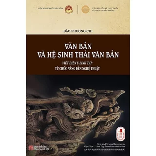 Sách - Văn bản và hệ sinh thái văn bản: Việt điện u linh tập từ chức năng đến nghệ thuật - Đào Phương Chi - Tri Thức Trẻ