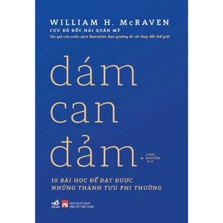 Sách - Dám can đảm (William H. McRaven - Tác giả của Dọn giường đi rồi thay đổi thế giới) (Nhã Nam)