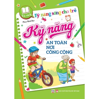 Sách - Kỹ năng sống cho trẻ - Kỹ năng an toàn nơi công cộng (VT)