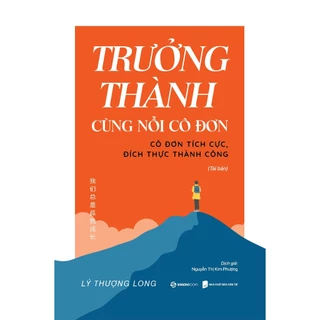 SÁCH - Trưởng Thành Cùng Nỗi Cô Đơn - Tác giả Lý Thượng Long