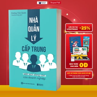 Sách Nhà quản lý cấp trung: Mắt xích sống còn của doanh nghiệp - 2023