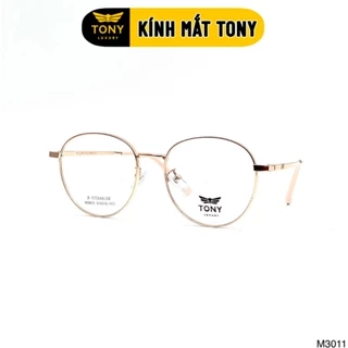 Gọng kính cận nam nữ Tony Luxury Eyewear chính hãng gọng bền, đẹp M3011 - Nhận Cắt Tròng Cận Viễn Loạn