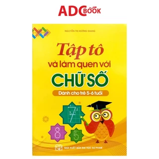 Tập Tô Và Làm Quen Chữ Số (5 - 6 Tuổi)