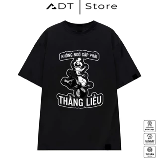 Áo thun ADT.Store x  Áo thun Không Ngờ Gặp Phải Thằng Liều unisex cotton