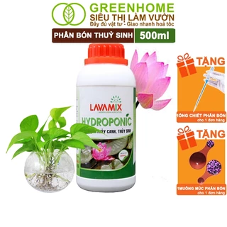 Dung Dịch Thủy Canh Greenhome, Lavamix, Chai 500ml, Phân Bón Cây Thuỷ Sinh, Hoa Sen, An Toàn Cho Cá