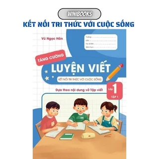 Sách - [Lớp 1 - Tập 1] - Kết Nối - Luyện Viết Tăng Cường Lớp 1 Tập 1 - Dựa Theo Nội Dung Vở Tập Viết