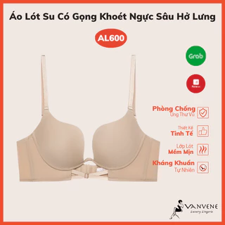 Áo lót nữ VANVENE AL600, áo mặc hở lưng khoét ngực sâu có gọng đệm vừa ôm gom nâng ngực siêu đỉnh