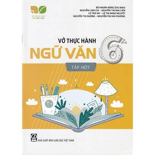 Sách - Vở thực hành Ngữ văn 6 tập 1 (Kết nối tri thức với cuộc sống)