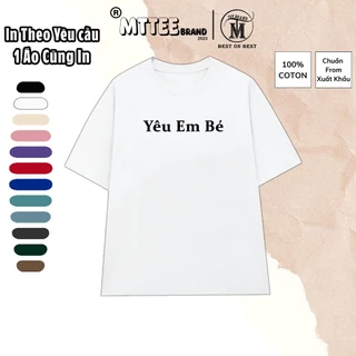 [Nhận in theo yêu cầu] Áo Thun nam nữ Hài Hước mẫu YÊU EM BÉ cotton áo phông Local Brand MTTee