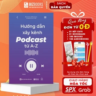 Sách Hướng Dẫn Xây Kênh Podcast Từ A - Z - Bizbooks